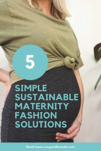 5 Simple sustainable maternity fashion solutions
