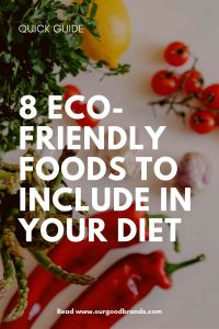 8 Eco-friendly foods you should include in your diet