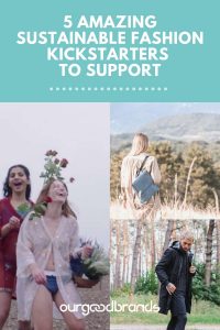 5 Sustainable fashion Kickstarters you want to support now