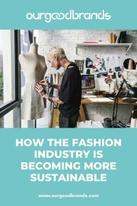 4 ways the fashion industry is becoming more sustainable