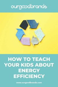 How to teach your kids about energy efficiency