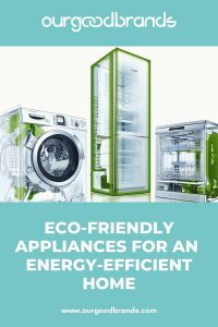 Eco-friendly appliances for a more energy-efficient household