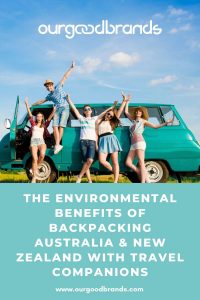 The Environmental Benefits Of Backpacking Australia & New Zealand With Travel Companions