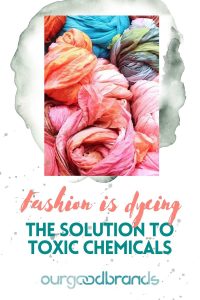 Fashion is dying: the solution to toxic chemicals