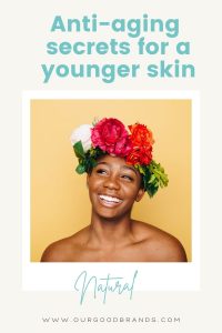 8 Natural anti-aging secrets for a younger-looking skin