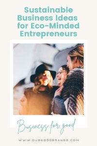 8 Sustainable business ideas for eco-minded entrepreneurs