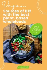 Vegan sources of B12 with the best plant-based wholefoods