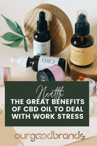 The great benefits of CBD oil to deal with work stress
