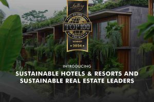 Luxury Lifestyle Awards Reveals the 2024 TOP 100 Sustainable Leaders in Hospitality and Real Estate